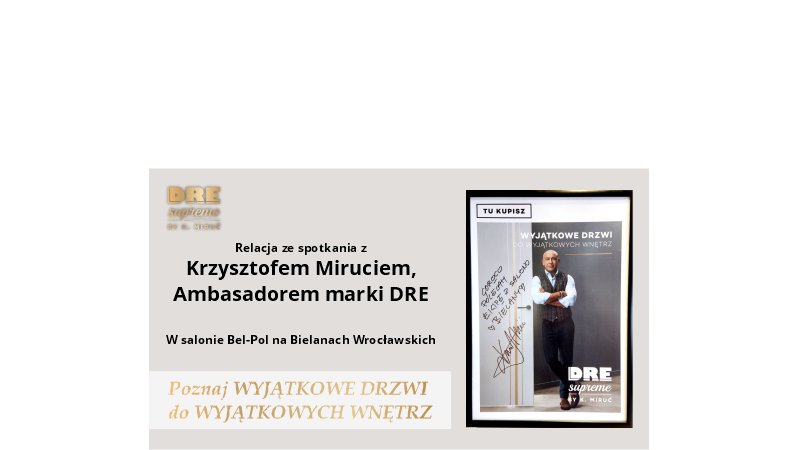 Spotkanie z Krzysztofem Miruciem Ambasadorem marki DRE w salonie Bel-Pol Bielany Wrocławskie - 929_0.png