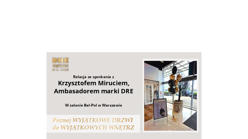 Spotkanie z Krzysztofem Miruciem Ambasadorem marki DRE w salonie Bel-Pol Warszawa Targówek - 931_1.png
