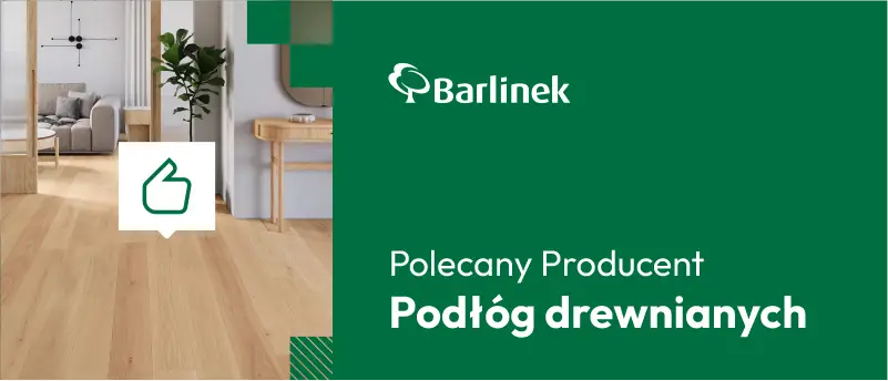 Polecany producent podłóg drewnianych Barlinek